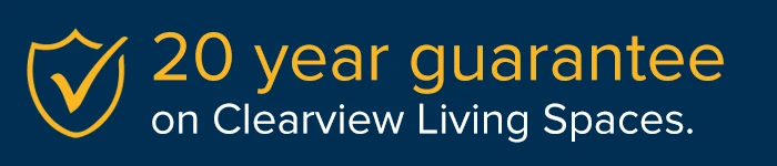 20 Year Guarantee on Clearview Living Spaces